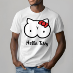 Hello Titty Shirt