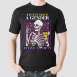 I Dont Have A Gender I Have Anxiety Skull Shirt