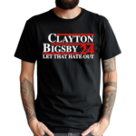 Clayton Bigsby 2024 Let That Hate Out Shirt