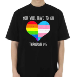 Retro You Will Have To Go Through Me LGBTQ Trans Shirt