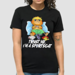 Trust Me Im A Sportcat Shirt