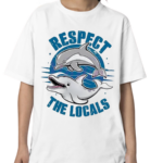 Respect The Locals Dolphin Life Shirt