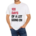 100 Days Of A Lot Going On Shirt