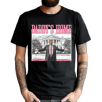 Daddys Home Donald 2024 Shirt