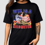 WTF Is A Kilometer Political America Flag Shirt