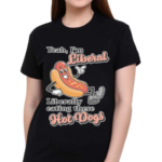 Yeah I’m Liberal Liberally Eating These Hot Dogs Shirt