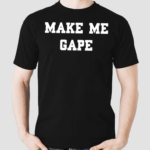 Fabian Wearing Make Me Gape Shirt