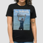 Cup Dunk Ice Is Ready Shirt