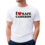 I Love Rafe Cameron Shirt