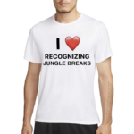 I Love Recognizing Jungle Breaks Shirt