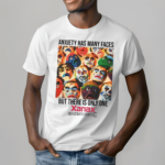 Anxiety Has Many Faces Xanax Shirt