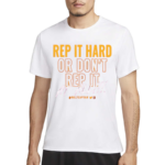 Rep It Hard Or Don’t Rep It At All Rallycaptain Shirt