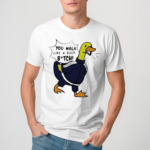 You Walk Like A Duck Bitch BTS Sticker 2 Pack Shirt