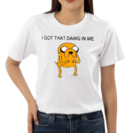 I Got That Dawg In The Jake Funny Shirt