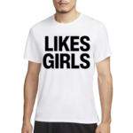 Likes Girls Shirt