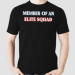 Member Of An Elite Squad Shirt