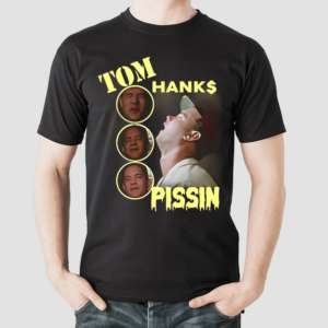 Tom Hanks Pissin Shirt