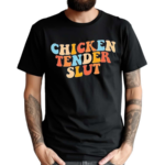 Chicken Tender Slut Colorful Shirt