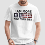 I Am More Maga Now Than Ever 2024 Election Us Shirt