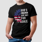 Gods Children Are Not For Sale Funny Political Shirt