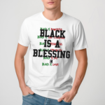 Juneteenth Exclusive Black Is A Blessing Shirt