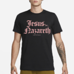 Jesus Nazareth Lord And Savior Shirt