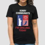Emotional Club Sorry Communists I’m Grilling Today Shirt