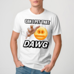 Cringeytees Can I Pet That Dawg Shirt