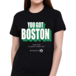 You Got Boston Finals 2024 Td Garden Boston Mass Funny Shirt