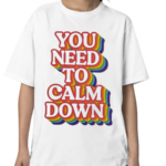 You Need To Calm Down Pride Parade Shirt