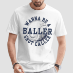 Wanna Be A Baller Shot Caller Vintage Shirt