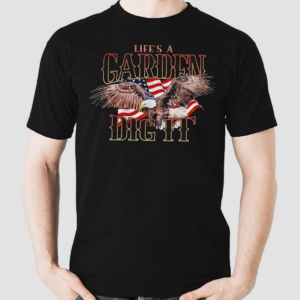 Lifes A Garden Dig It Usa Flag Shirt