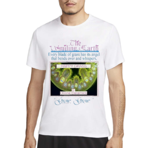 The Smiling Earth Every Blade Of Grass Has It’s Angel That Bends Over And Whispers Happy Grass Shirt