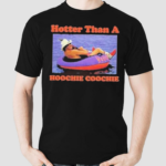 Hotter Than A Hoochie Coochie Shirt