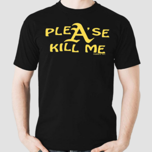 Please Kill Me Shirt