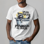 Racoon Splash Splash Your Opinion Is Trash Shirt