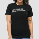 DJ Snake Less Violence More Trap Music Shirt