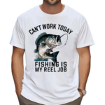 Funny Funny Dad Can’t Work Today Fishing Is My Reel Job 2024 Shirt