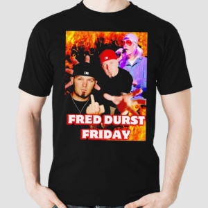 Fred Durst Friday shirt