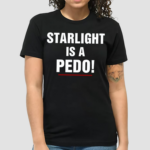 Starlight Is A Pedo Shirt