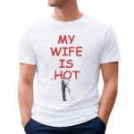 My Wife Is PsycHotic Shirt