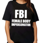 Ratlimit Fbi Female Body Impersonator Shirt