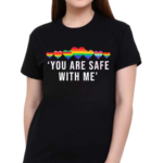 Rainbow Heart You Are Safe With Me Shirt