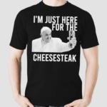 Pope Francis I’m Just Here For The Cheesesteak Shirt