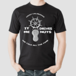 The Fighter And The Kid Crist Calabasas It Me Drives Nuts We Talk All The Time Shirt