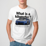 Sport Car What Is A Kilometer Shirt