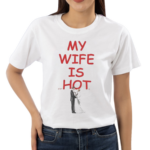 My Wife Is PsycHotic Shirt