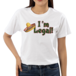 I’m Legal Shirt