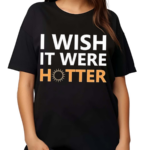 Smith Jr I Wish It Were Hotter Shirt