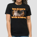 Rat Born To Scurry Forced To Worry Shirt